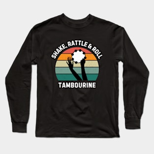 Shake, Rattle & Roll Tambourine - tambourine player Long Sleeve T-Shirt